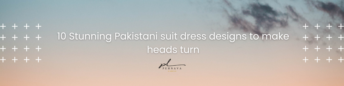 10 Stunning Pakistani suit dress designs to make heads turn